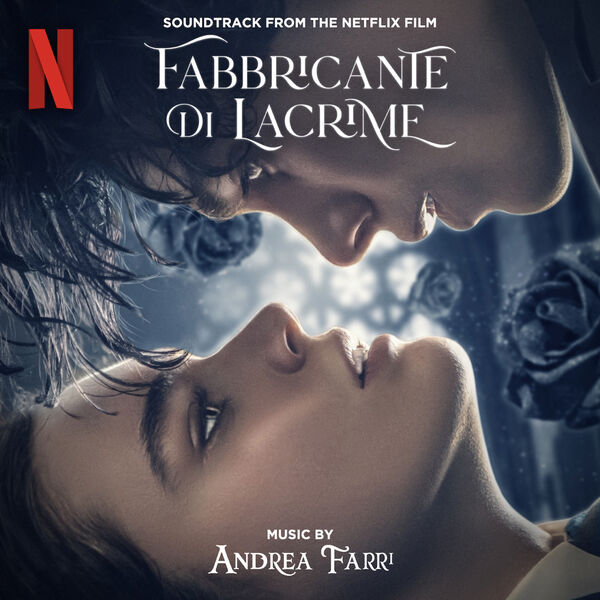 Disponibile la colonna sonora di Andrea Farri per "Fabbricante di lacrime", la produzione italiana più vista al mondo su Netflix.