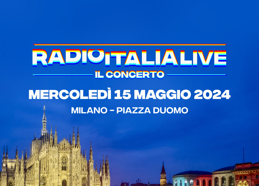 Torna il concerto Radio Italia Live, a Milano il 15 maggio 2024